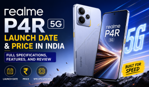 Realme P4R 5G Launch Date and Price in India: Full Specifications, Features, and Review