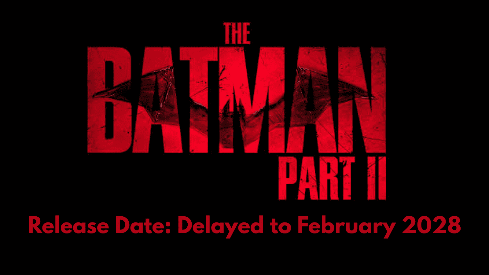 The Batman Part 2 Release Date: Delayed to February 2028